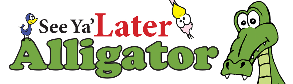 See Ya Later Alligator ronkeaster Com
